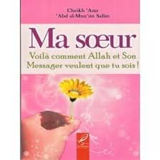 ma soeur, voila comment Allah et son messager veulent que tu sois